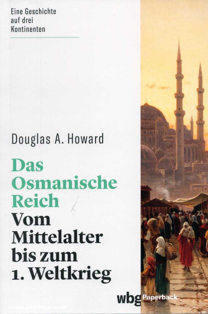 Howard, Douglas A.: Das Osmanische Reich. Vom Mittelalter bis zum 1. Weltkrieg