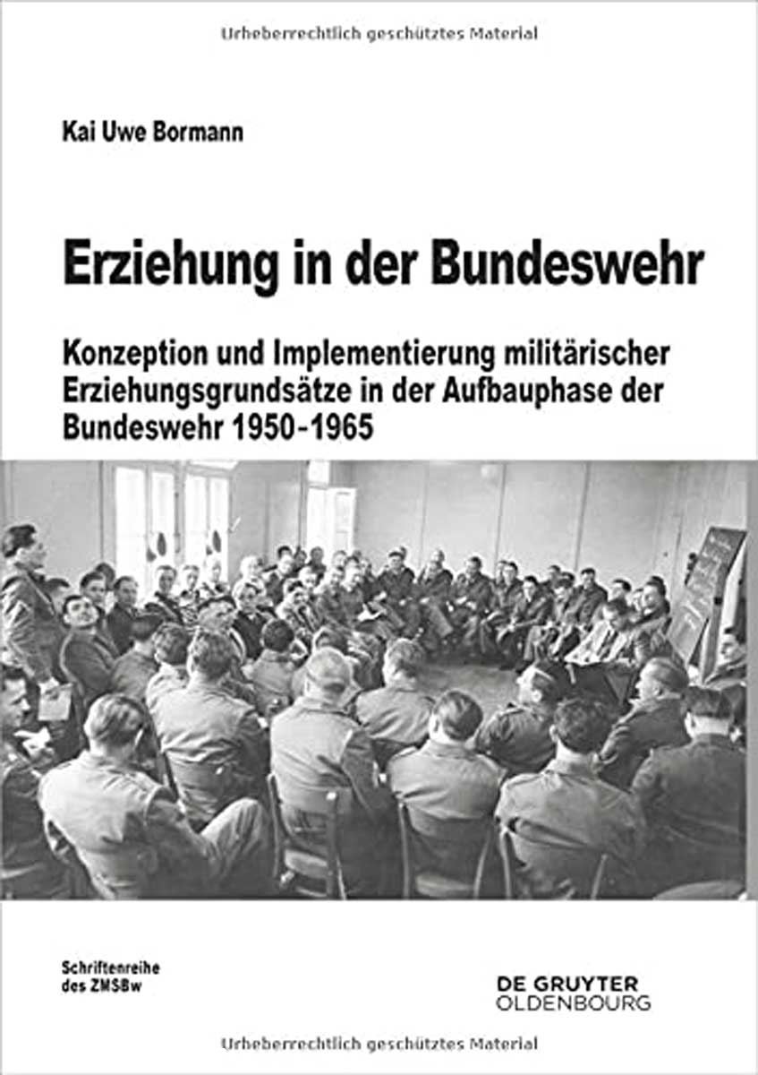 Walter de Gruyter Verlag Bormann, Kai Uwe: Erziehung in der Bundeswehr. Konzeption und Implementierung militärischer Erziehungsgrundsätze in der Aufbauphase der Bundeswehr 1950-1965