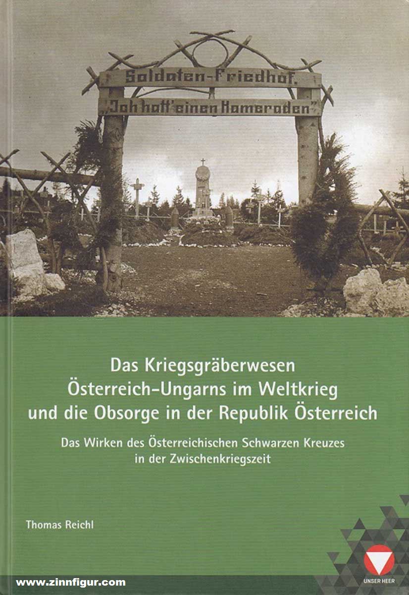 Reichl, Thomas: Das Kriegsgräberwesen Österreich-Ungarns im Weltkrieg und die Obsorge der Republik Österreich. Das Wirken des Schwarzen Kreuzes in der Zwischenkriegszeit