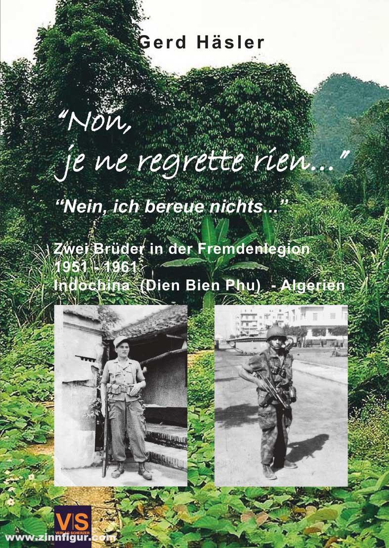 V|S - Verlag Scherzer Häsler, Gerd: 'Non, je ne regrette rien...'. 'Nein, ich bereue nichts...'. Zwei Brüder in der Fremdenlegion 1951-1961