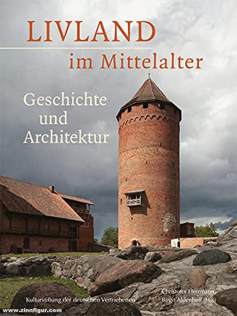 Michael Imhof Verlag Herrmann, Christofer/Aldenhoff, Birgit (Hrsg.): Livland im Mittelalter. Geschichte und Architektur