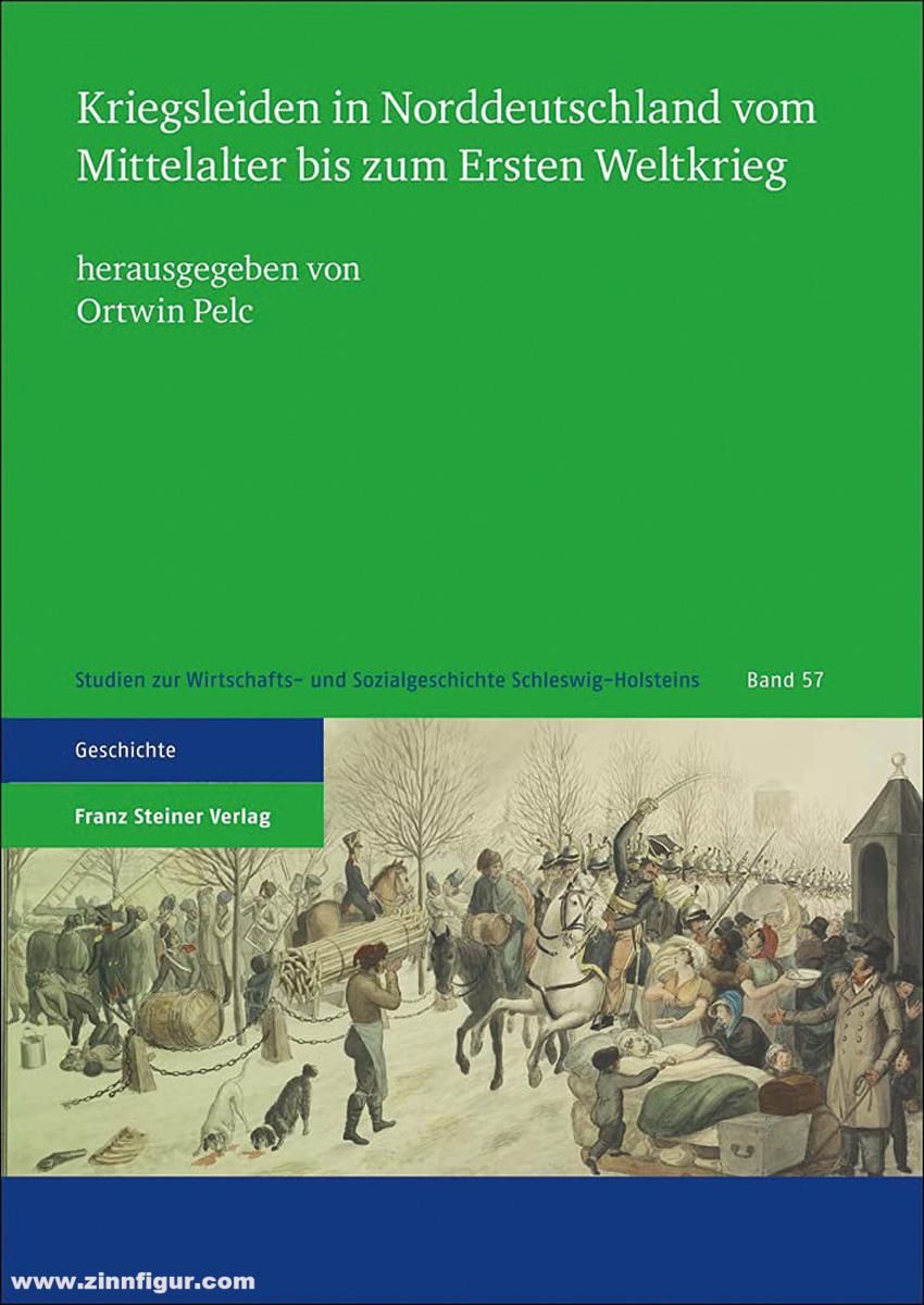 Franz Steiner Verlag Pelc, Ortwin (Hrsg.): Kriegsleiden in Norddeutschland vom Mittelalter bis zum Ersten Weltkrieg