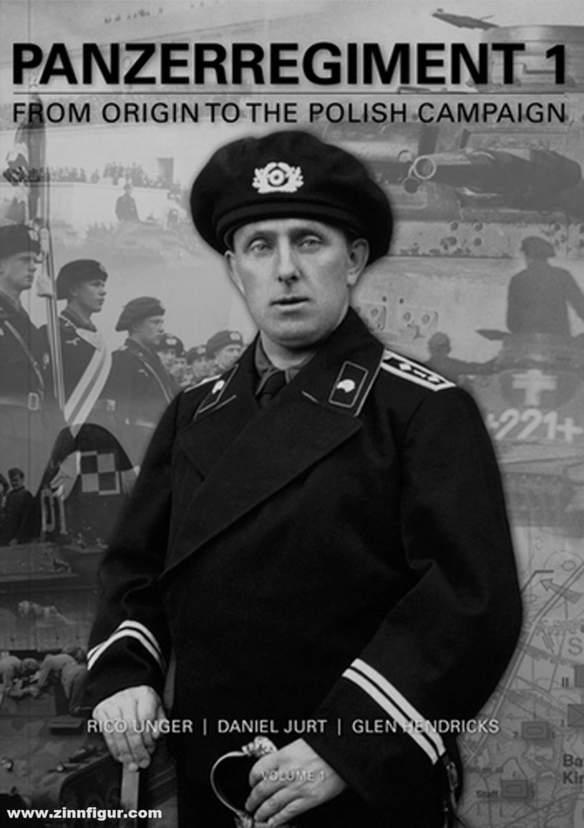Eigenverlag Daniel Jurt Unger, Rico/Jurt, Daniel/Hendricks, Glen: Panzerregiment 1. Band 1: From Origin to the Polish Campaign
