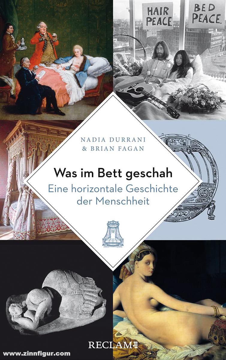Reclam Verlag Durrani, Nadia/Fagan, Brian: Was im Bett geschah. Eine horizontale Geschichte der Menschheit