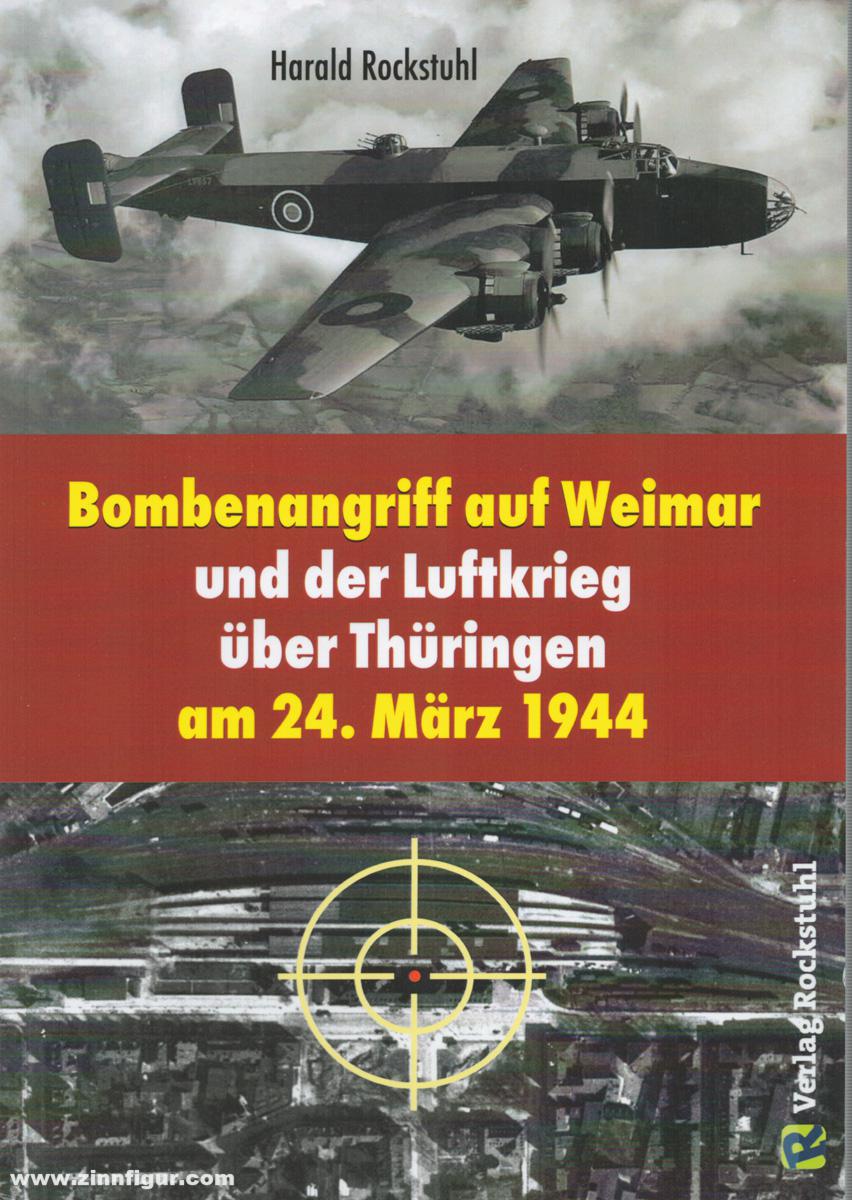 Rockstuhl Verlag Rockstuhl, Harald: Bombenangriff auf Weimar und der Luftkrieg über Thüringen am 24. März 1944