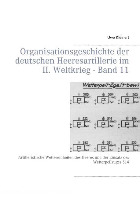 Eigenverlag Uwe Kleinert Kleinert, Uwe: Organisationsgeschichte der deutschen Heeresartillerie im II. Weltkrieg. Band 11: Artilleristische Wettereinheiten des Heeres und der Einsatz des Wetterpeilzuges 514