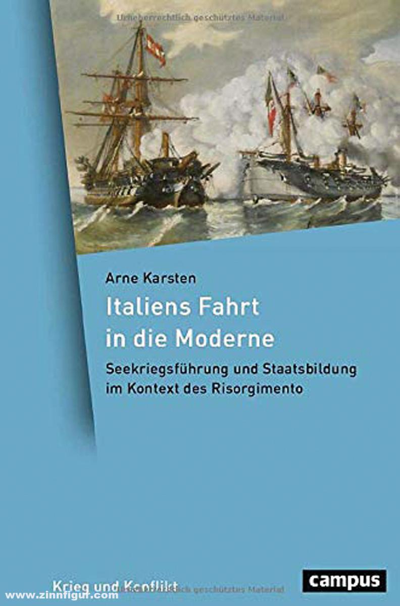 Campus Verlag Karsten, Arne: Italiens Fahrt in die Moderne. Seekriegsführung und Staatsbildung im Kontext des Risorgimento