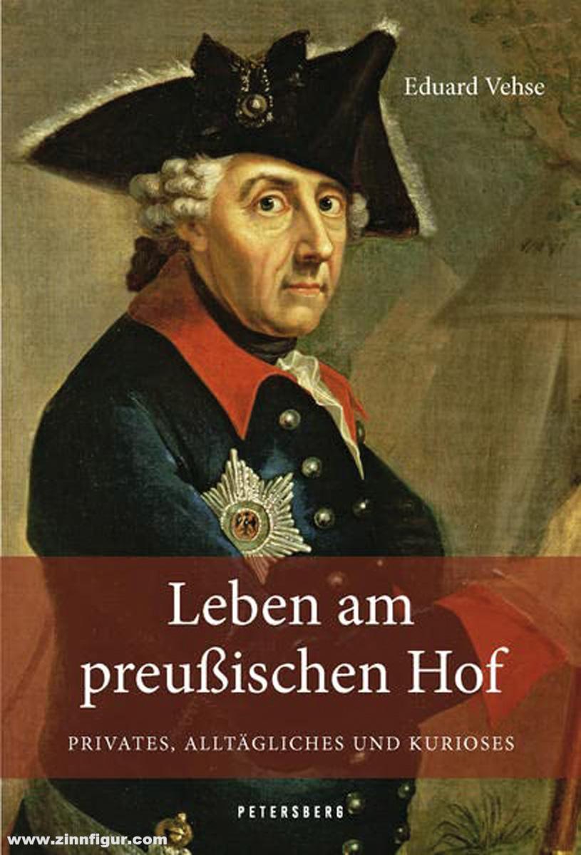 Petersberg Verlag Vehse, Karl Eduard: Leben am preußischen Hof. Privates, Alltägliches und Kurioses