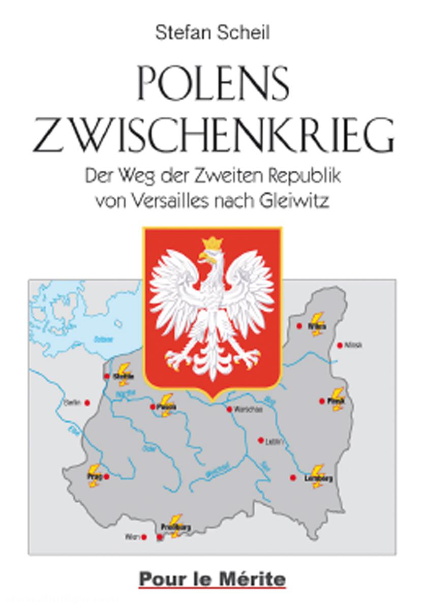 Edition Zeitgeschichte Scheil, Stefan: Polens Zwischenkrieg. Der Weg der Zweiten Republik von Versailles nach Gleiwitz