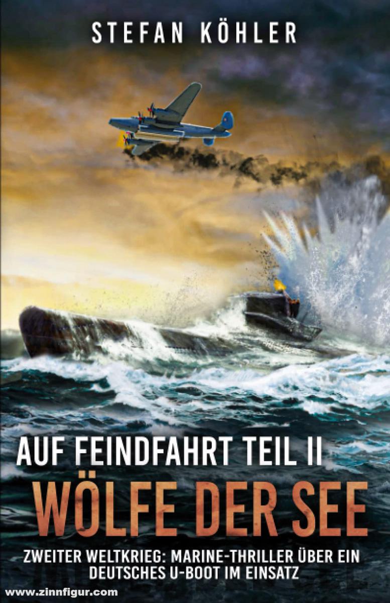 EK-2 Publishing Köhler, Stefan/Preger, Markus (Illustr.): Auf Feindfahrt. Teil 2: Wölfe der See. Zweiter Weltkrieg: Marine-Thriller über ein deutsches U-Boot im Einsatz