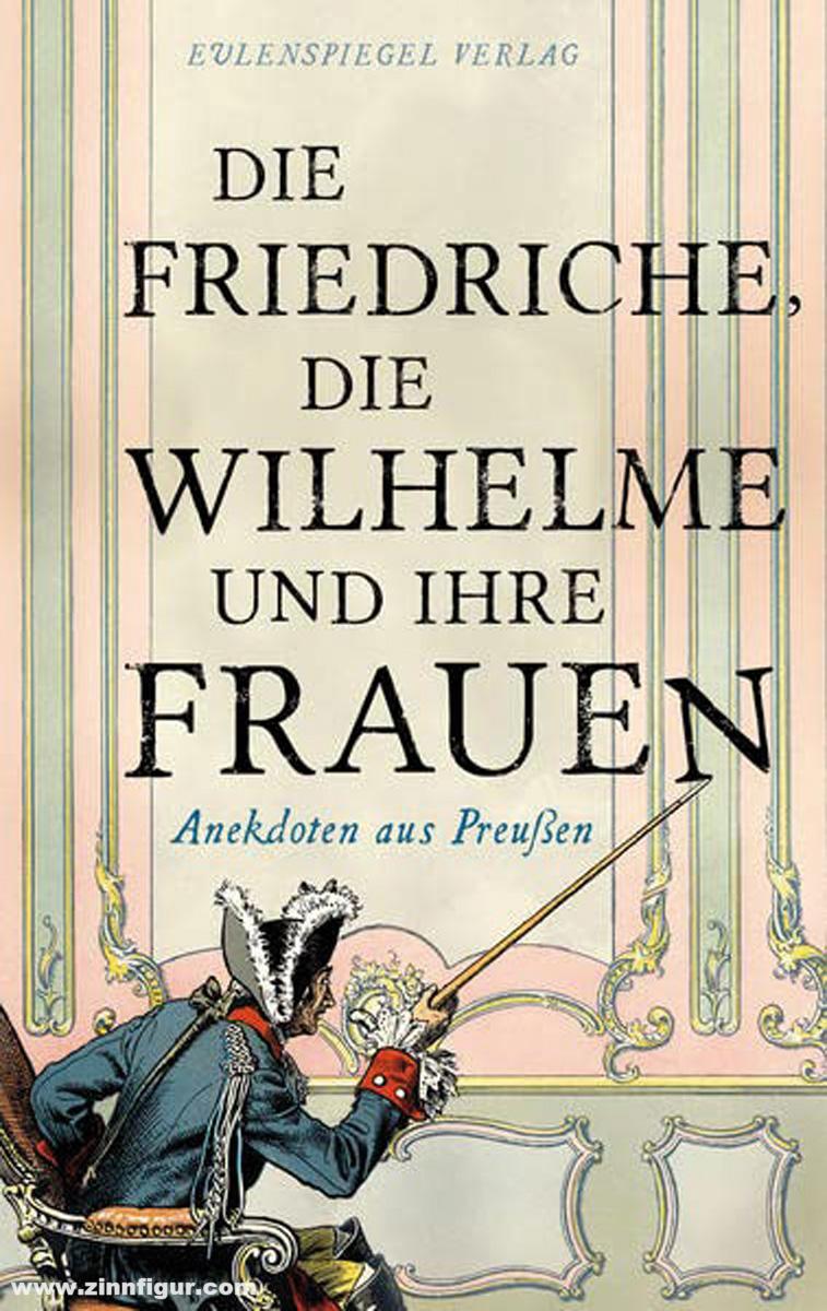 Eulenspiegel Verlag Drachenberg, Margarete (Hrsg.): Die Friedriche, die Wilhelmine und ihre Frauen
