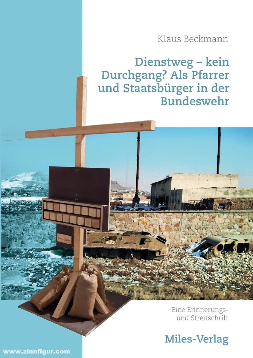 Miles Verlag Beckmann, Klaus: Dienstweg - kein Durchgang? Als Pfarrer und Staatsbürger in der Bundeswehr. Eine Erinnerungs- und Streitschrift