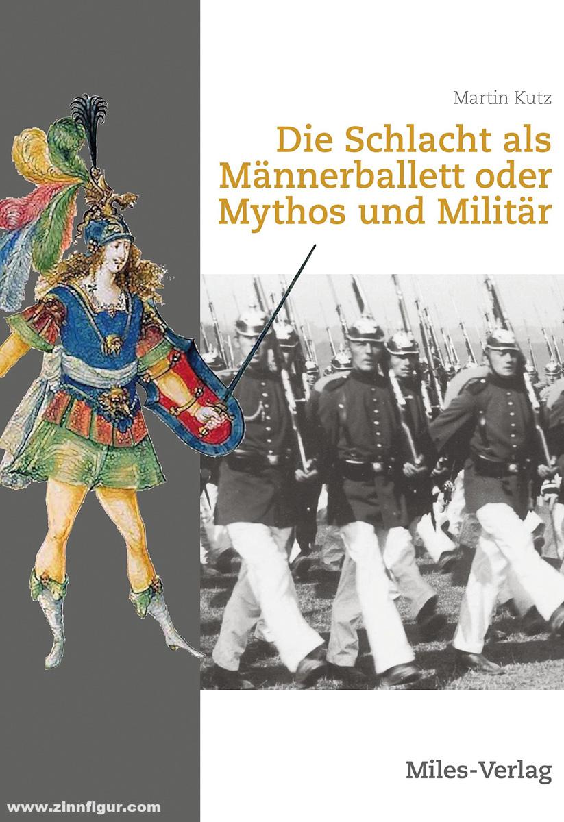 Miles Verlag Kutz, Martin: Die Schlacht als Männerballett oder Mythos und Militär