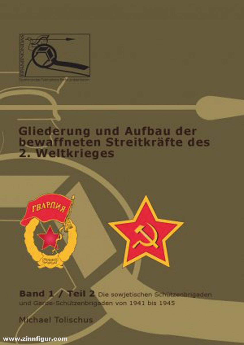 Epaminondas-Publications Tolischus, Michael: Gliederung und Aufbau der bewaffneten Streitkräfte des 2. Weltkrieges. Band 1, Teil 2: Die sowjetischen Schützenbrigaden und Garde-Schützenbrigaden von 1941 bis 1945