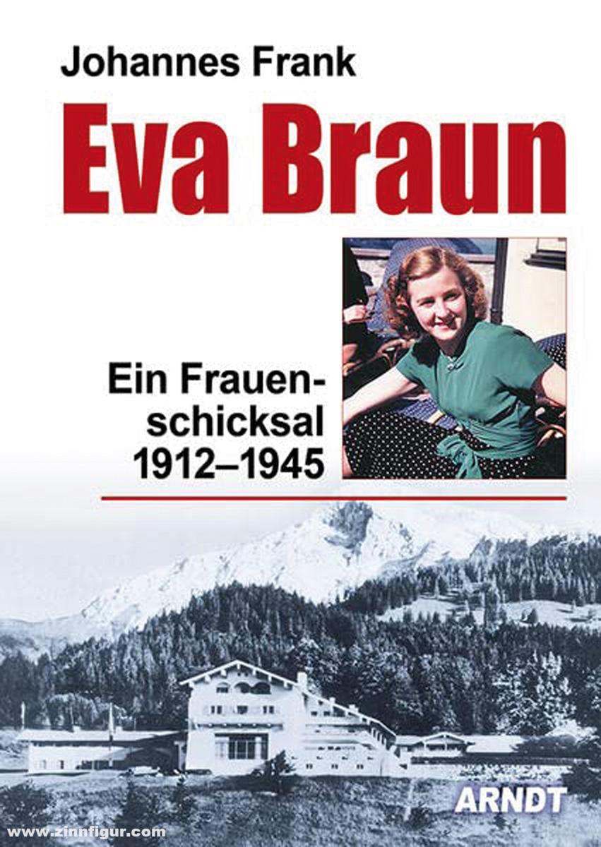 Edition Zeitgeschichte Frank, Johannes: Eva Braun. Ein Frauenschicksal 1912-1945