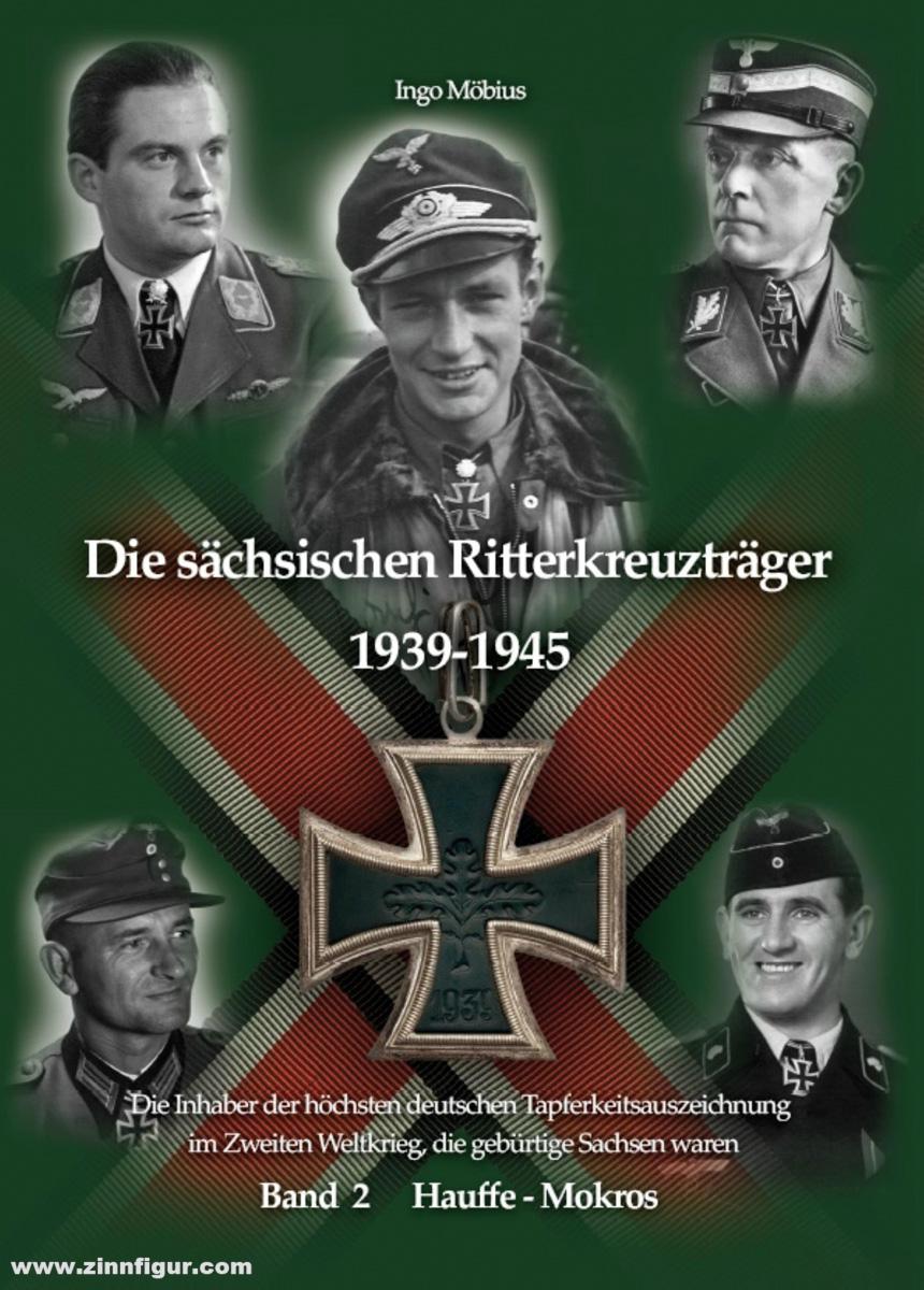 Eigenverlag Ingo Möbius Möbius, Ingo: Die sächsischen Ritterkreuzträger 1939-1945. Die Inhaber der höchsten deutschen Tapferkeitsauszeichnung, die gebürtige Sachsen waren. Band 2: Hauffe-Mokros