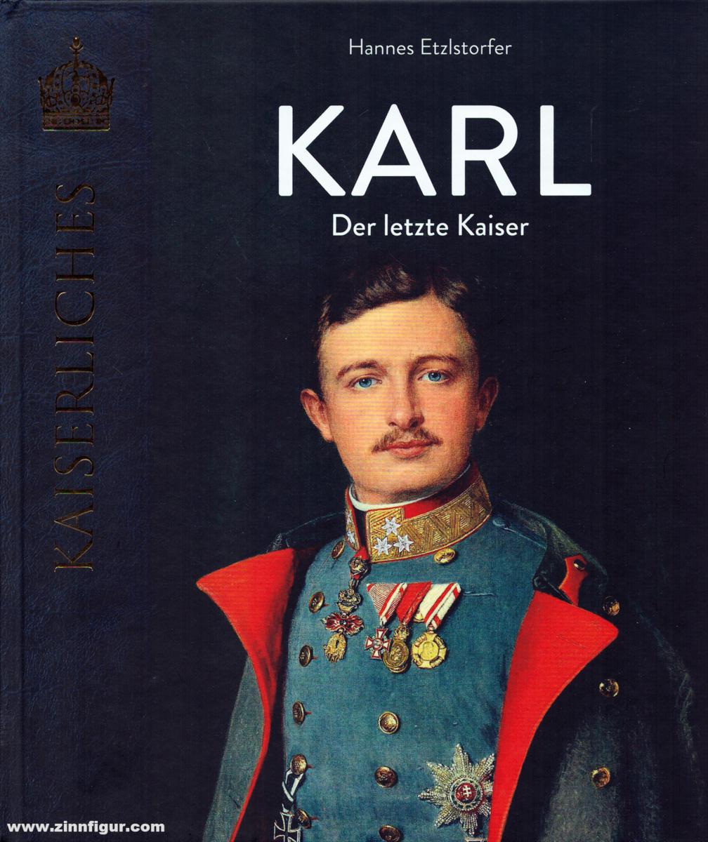 KRAL Verlag Etzelstorfer, Hannes: Karl. Der letzte Kaiser