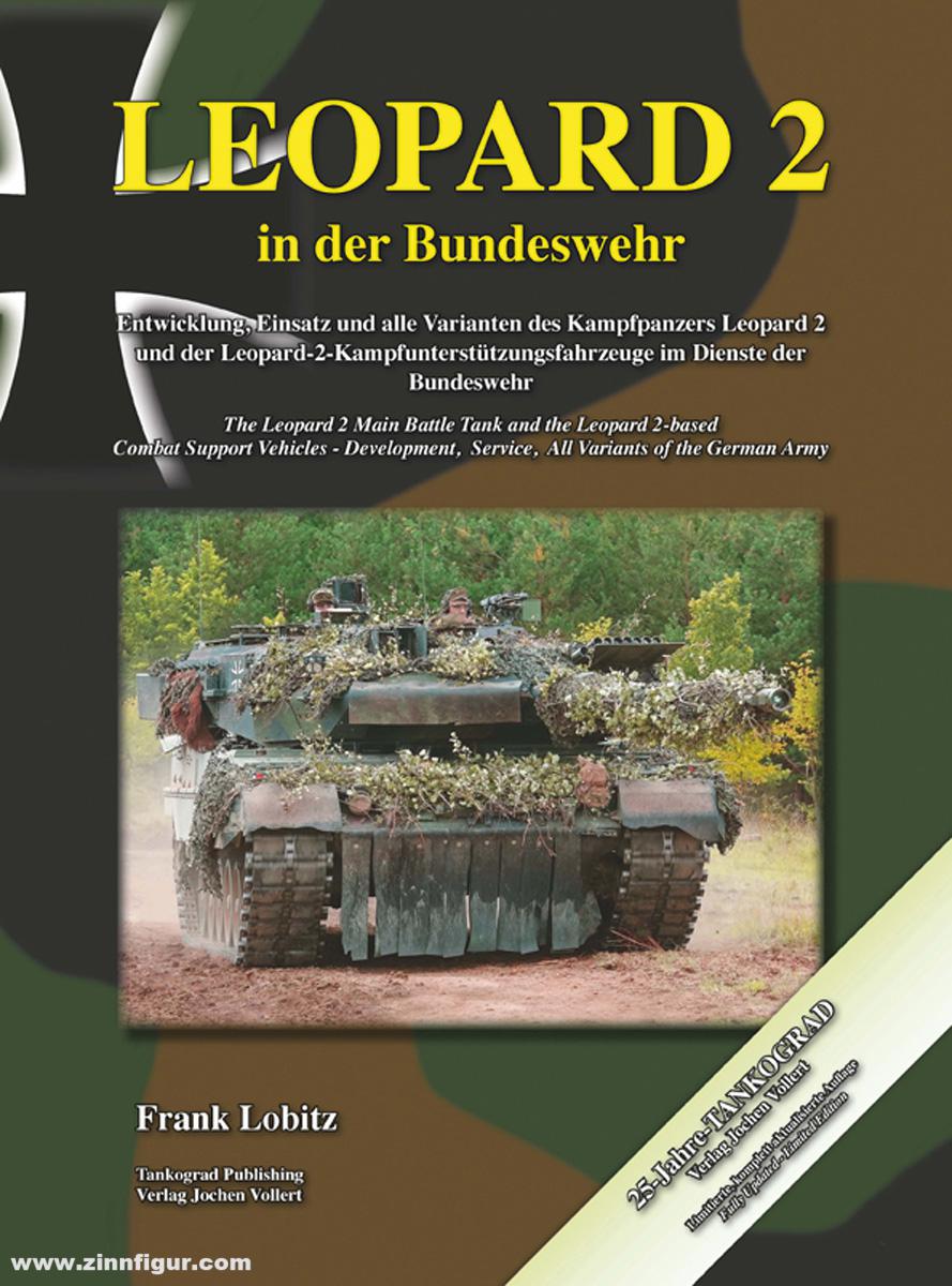 Tankograd Publishing Lobitz, Frank: Leopard 2 in der Bundeswehr. Entwicklung, Einsatz und alle Varianten des Kampfpanzers Leopard 2 und der Leopard-2-Kampfunterstützungsfahrzeuge im Dienste der Bundeswehr
