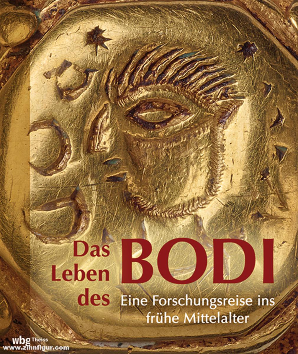 WBG - Wissenschaftliche Buchgesellschaft Valk, Thorsten/Nieveler, Elke/Schmauder, Michael: Das Leben des BODI. Eine Forschungsreise ins frühe Mittelalter