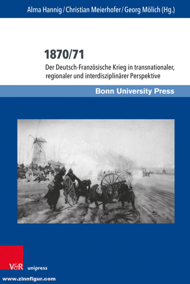 Vandenhoek & Ruprecht Hannig, Alma/Meierhofer, Christian/Mölich, Georg (Hrsg.): 1870/71. Der Deutsch-Französische Krieg in transnationaler, regionaler und interdisziplinärer Perspektive