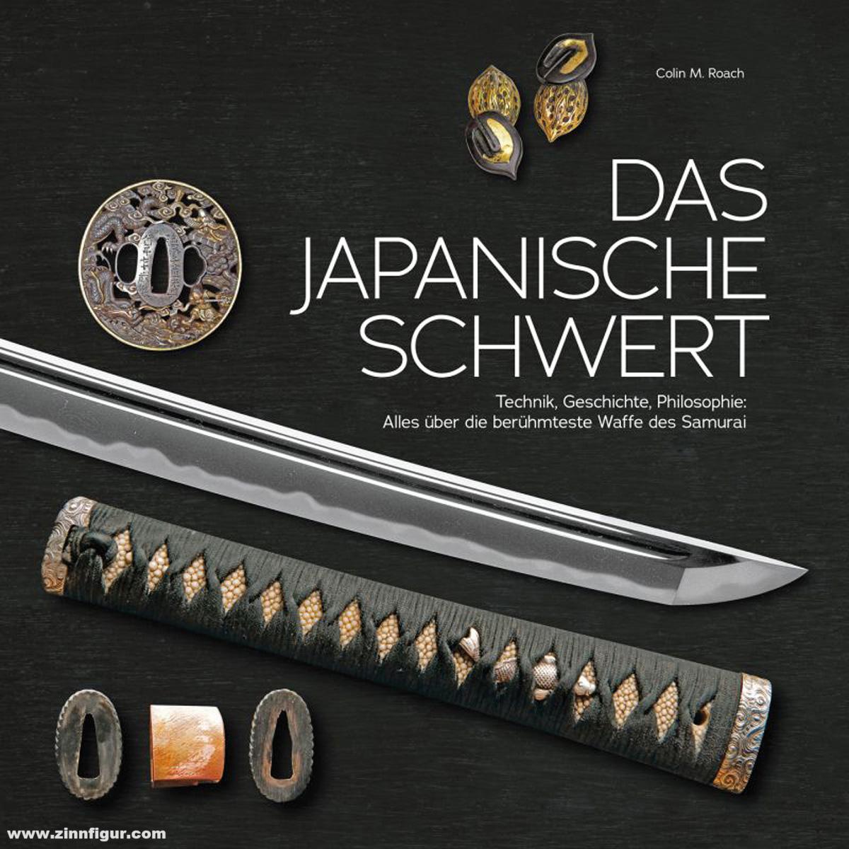 Wieland Verlag Roach, Colin M.: Das japanische Schwert. Technik, Geschichte, Philosophie: Alles über die berühmteste Waffe des Samurai