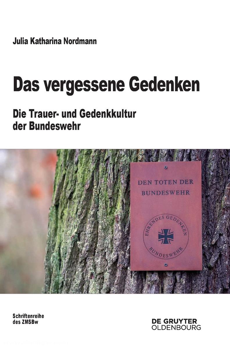 Walter de Gruyter Verlag Nordmann, Julia Katharina: Das vergessene Gedenken. Die Trauer- und Dedenkkultur der Bundeswehr
