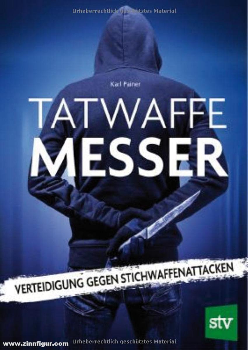 Stocker Verlag Painer, Karl: Tatwaffe Messer. Verteidigung gegen Stichwaffenattacken