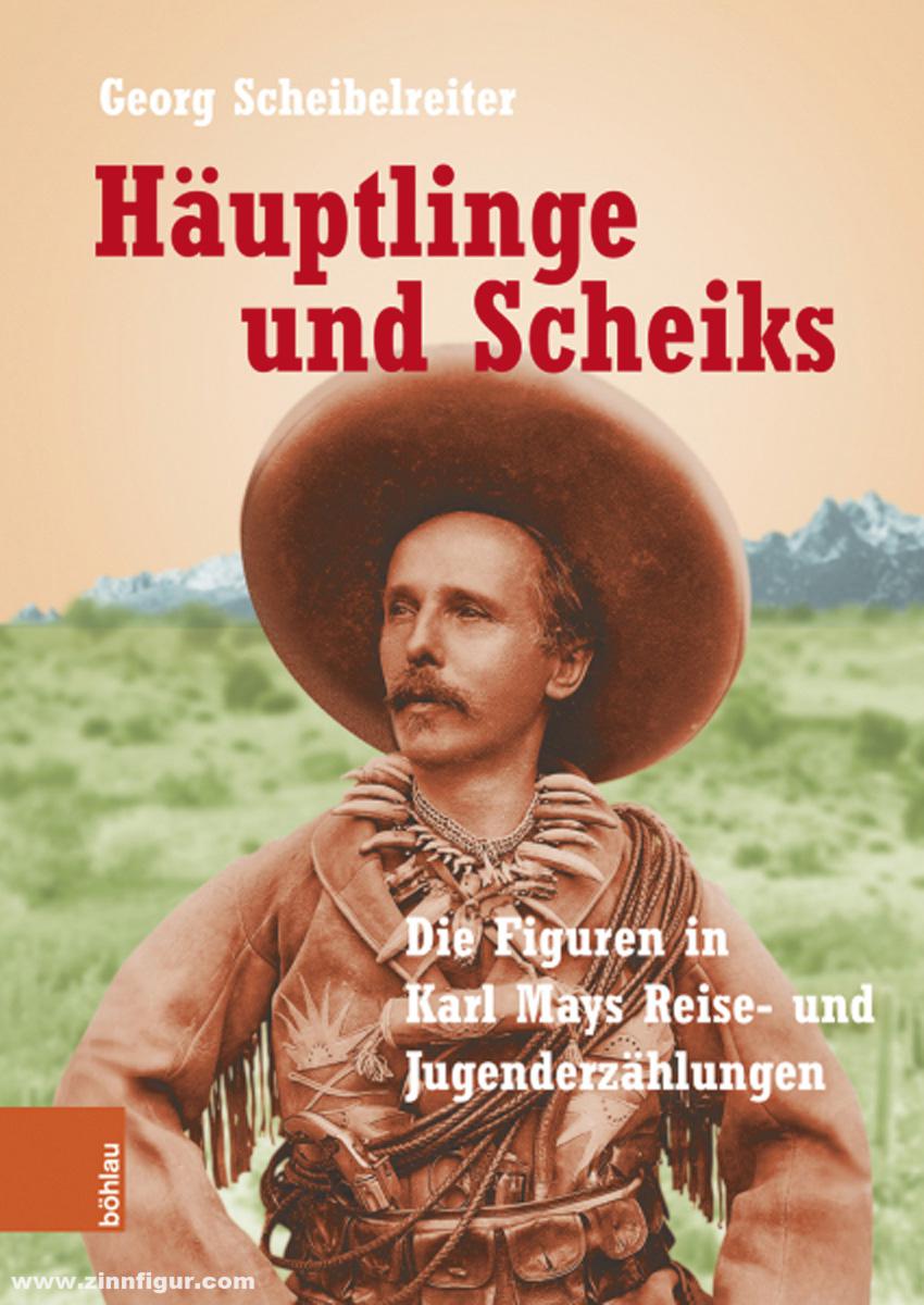 Böhlau Verlag Scheibelreiter, Georg: Häuptlinge und Scheiks. Die Figuren in Karl Mays Reise- und Jugenderzählungen
