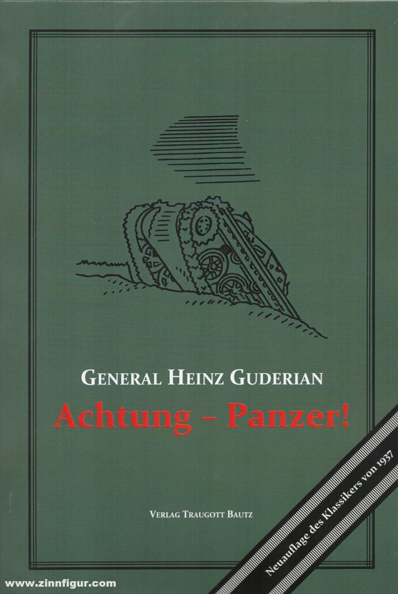 Guderian, Heinz: Achtung - Panzer. Die Entwicklung der Panzerwaffe, ihre Kampftaktik und ihre operativen Möglichkeiten