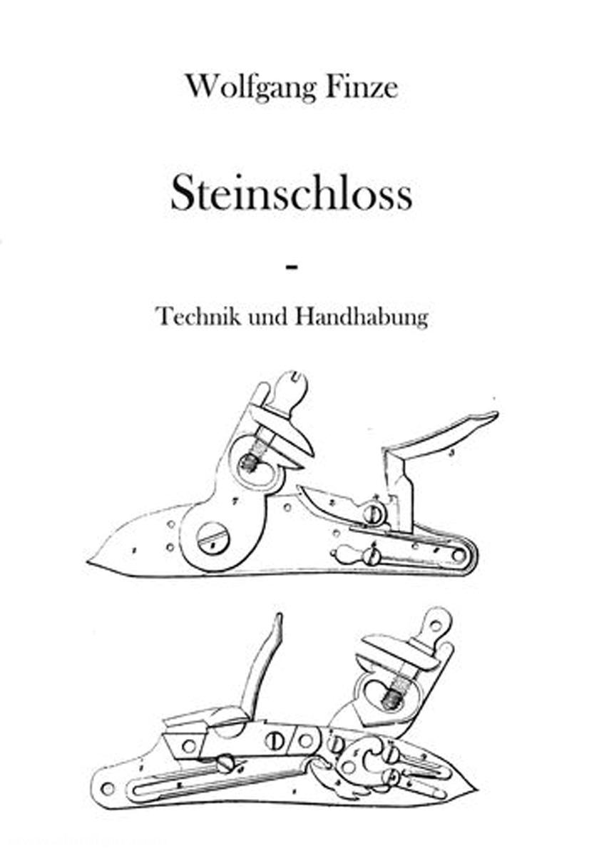 Finze, Wolfgang: Steinschloss. Technik und Handhabung