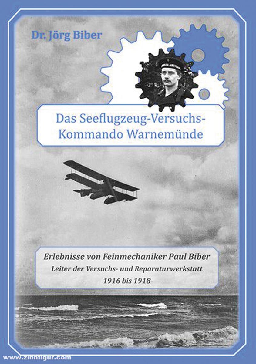 MediaScript Biber, Jörg: 'Das Seeflugzeug-Versuchskommando Warnemünde'. Erlebnisse von Feinmechaniker Paul Biber. Leiter der Versuchs- und Reparaturwerkstatt - 1916 bis 1918