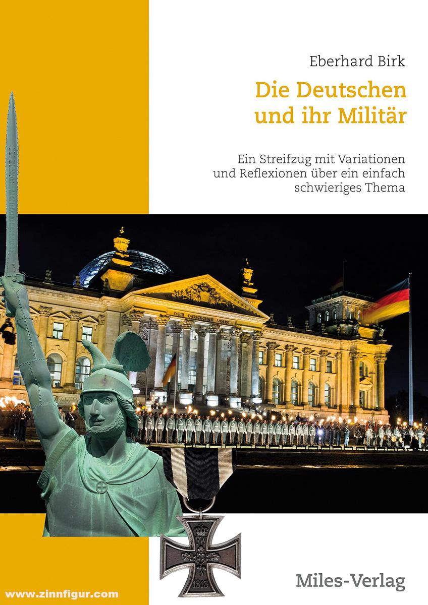 Miles Verlag Birk, Eberhard: Die Deutschen und ihr Militär. Ein Streifzug mit Variationen und Reflexionen über ein einfach schwieriges Thema