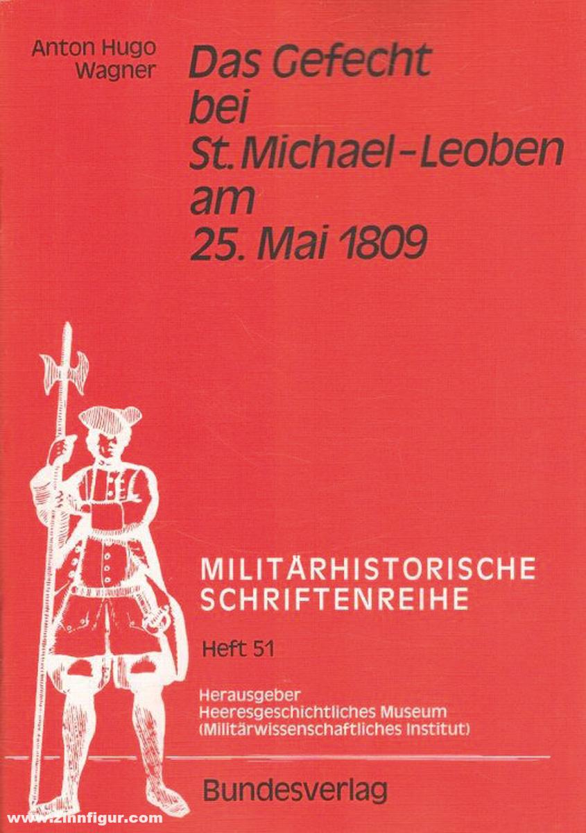 Wagner, Anton H.: Das Gefecht bei St. Michael-Leoben am 25. Mai 1809