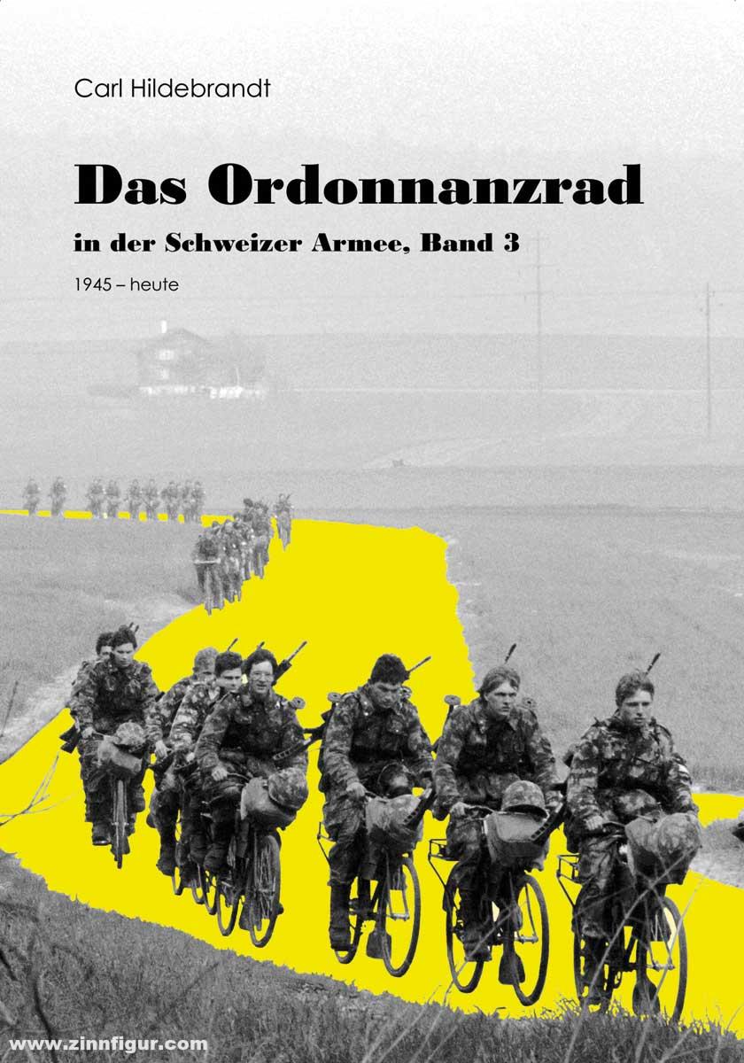 Verein Schweizer Armeemuseum Hildebrandt, Carl: Das Ordonnanzrad in der Schweizer Armee Band 3: 1945 - heute