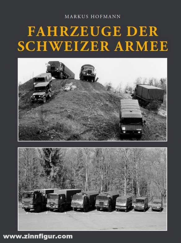 Verein Schweizer Armeemuseum Hofmann, Markus: Fahrzeuge der Schweizer Armee
