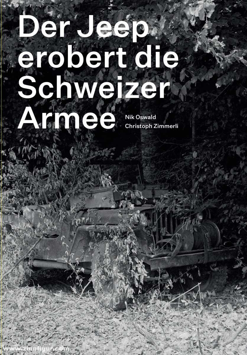 Verein Schweizer Armeemuseum Oswald, Nik/Zimmerli, Christoph: Der Jeep erobert die Schweizer Armee