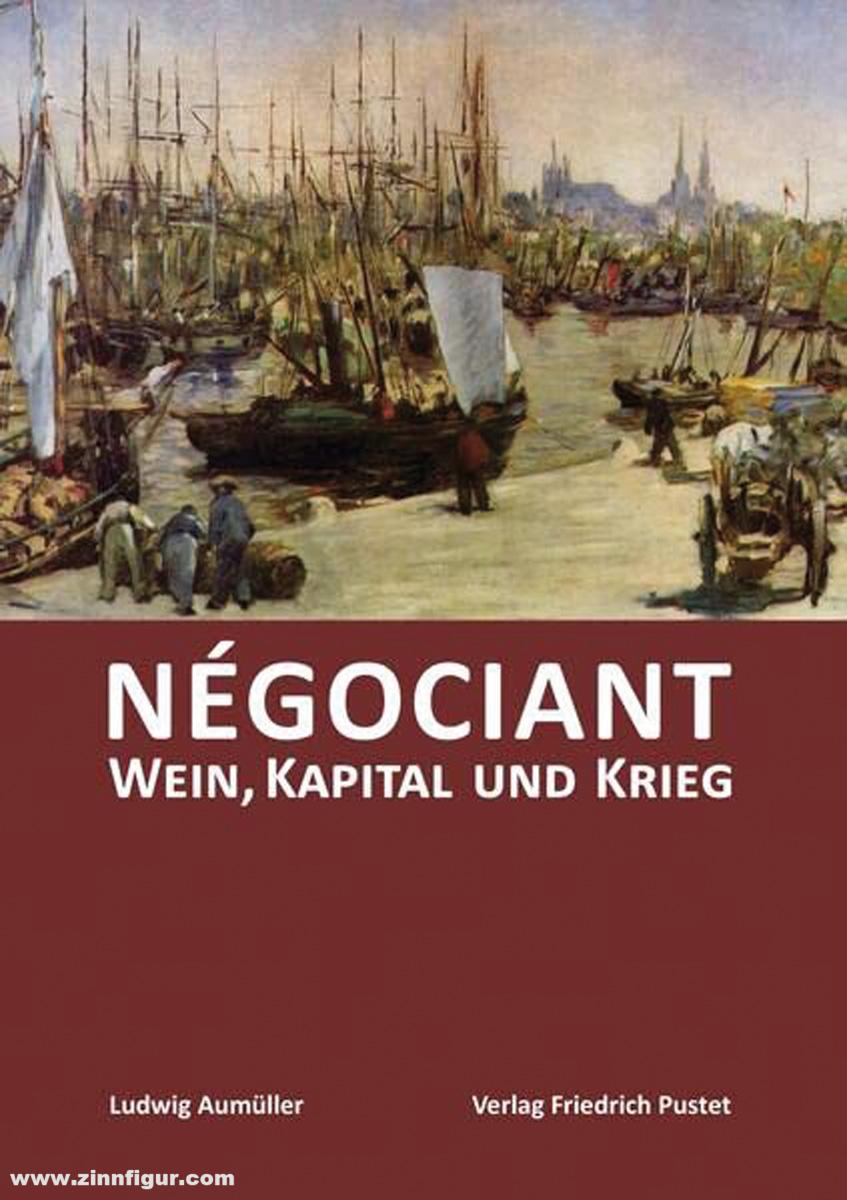 Friedrich Pustet Verlag Aumüller, Ludwig: Négociant. Wein, Kapital und Krieg