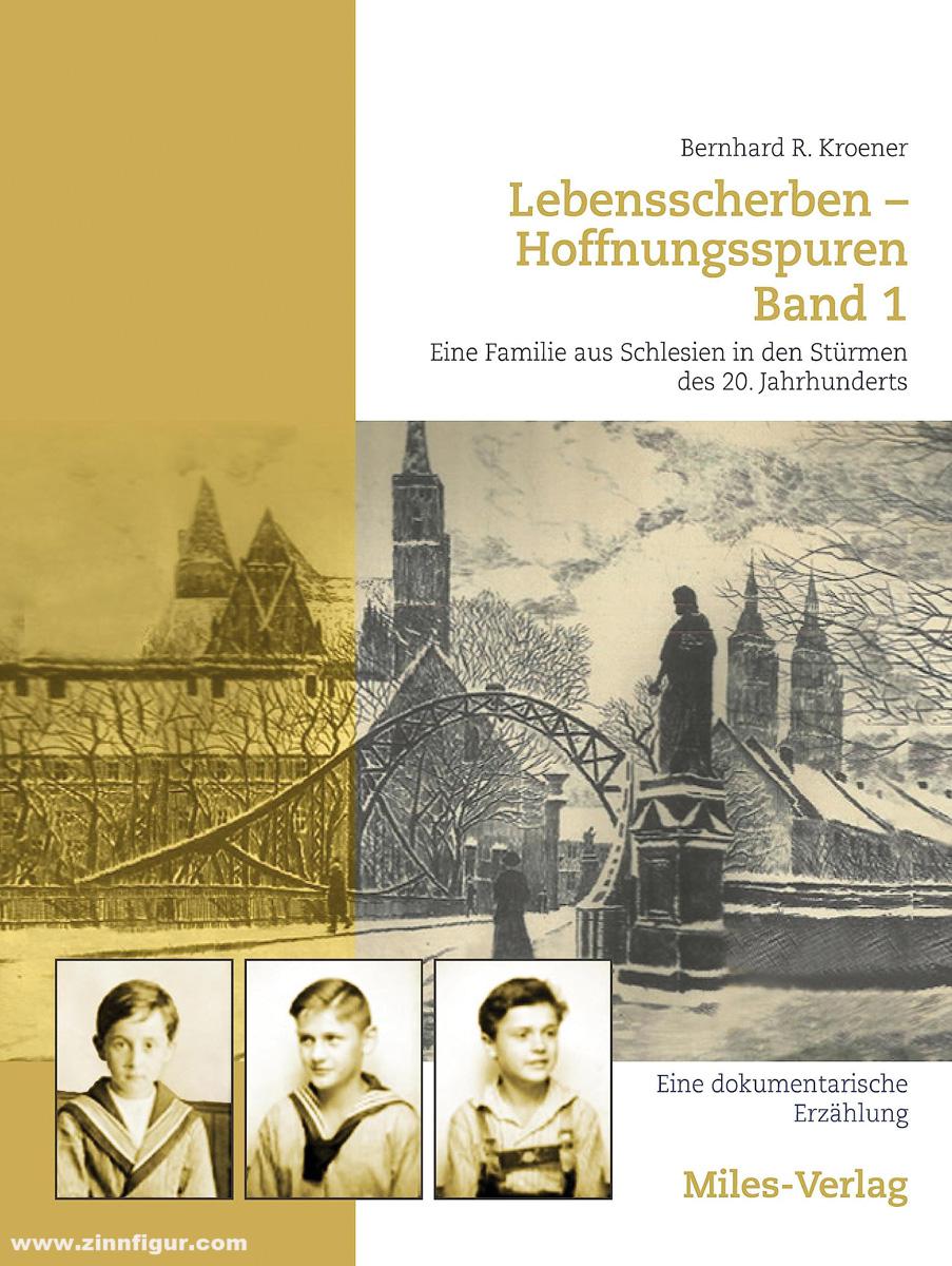 Miles Verlag Kroener, Bernhard R.: Lebensscherben - Hoffnungsspuren. Eine Familie aus Schlesien in den Stürmen des 20. Jahrhunderts. Eine dokumentarische Erzählung. Band 1: Von den Anfängen bis 1943