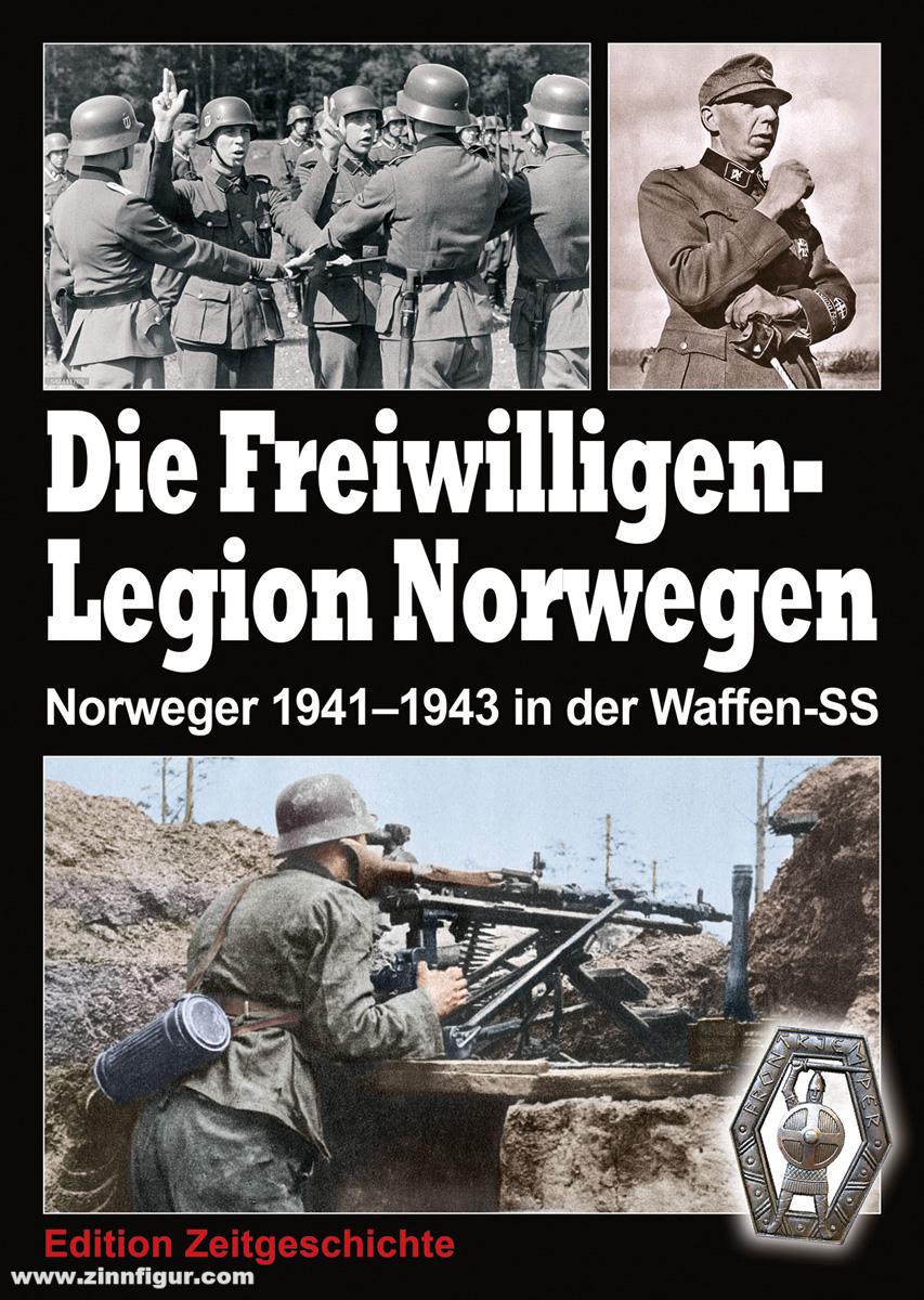 Edition Zeitgeschichte Die Freiwilligen-Legion Norwegen. Norweger 1941-1943 in der Waffen-SS