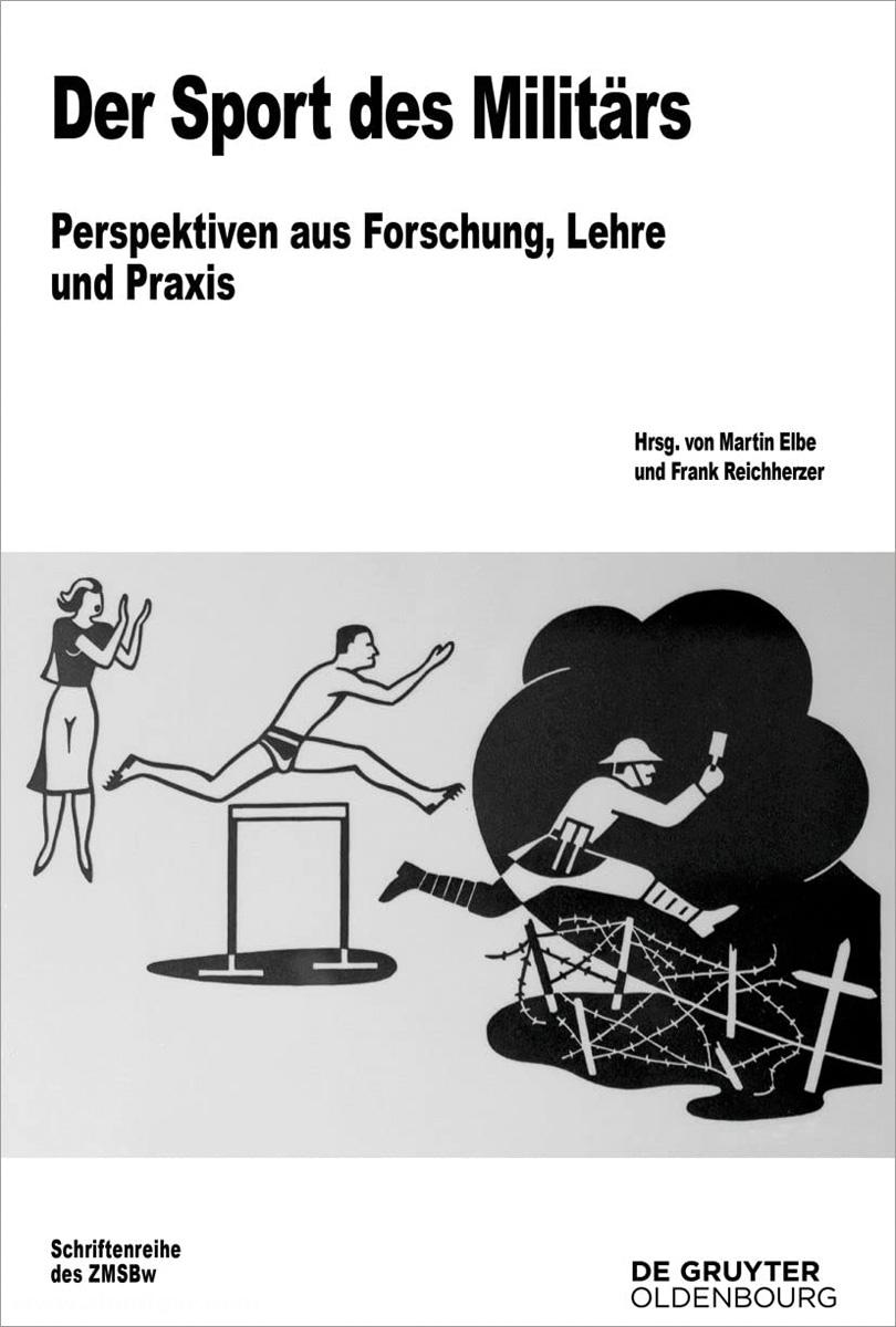 Walter de Gruyter Verlag Elbe, Martin/Reichherzer, Martin (Hrsg.): Der Sport des Militärs. Perspektiven aus Forschung, Lehre und Praxis