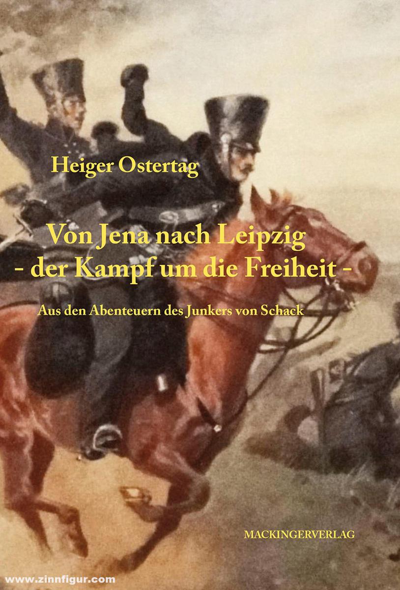 Mackinger Verlag Ostertag, Heiger: Von Jena nach Leipzig - der Kampf um die Freiheit. Aus den Abenteuern des Junkers von Schack