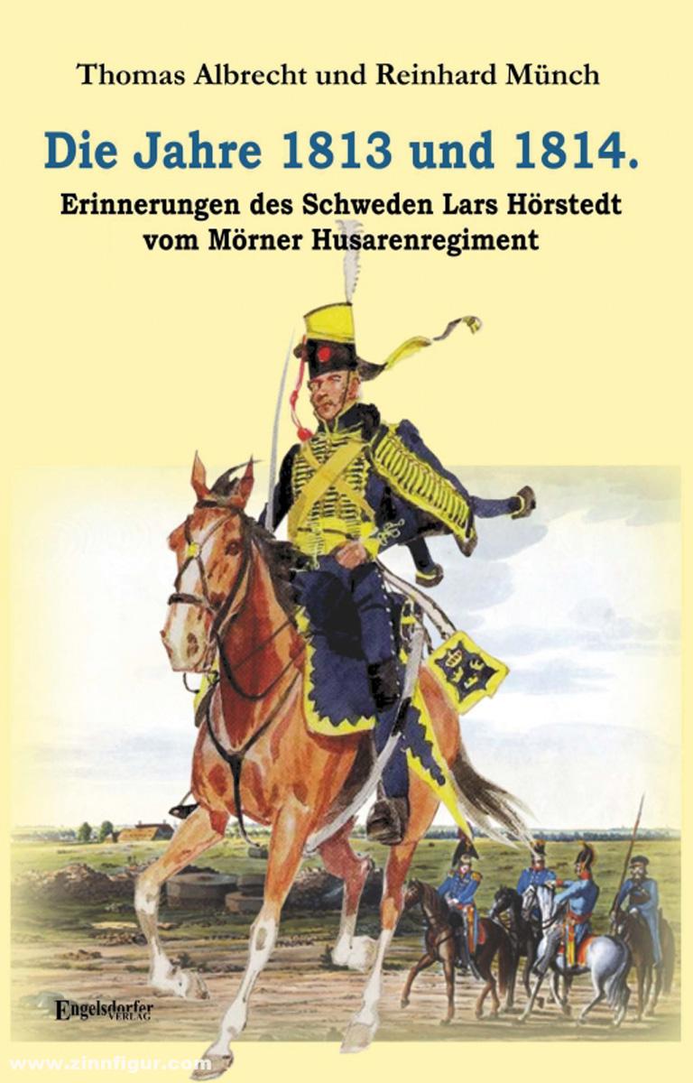 Engelsdorfer Verlag Albrecht, Thomas/Münch, Reinhard: Die Jahre 1813 und 1814. Erinnerungen des Schweden Lars Hörstedt vom Mörner Husarenregiment