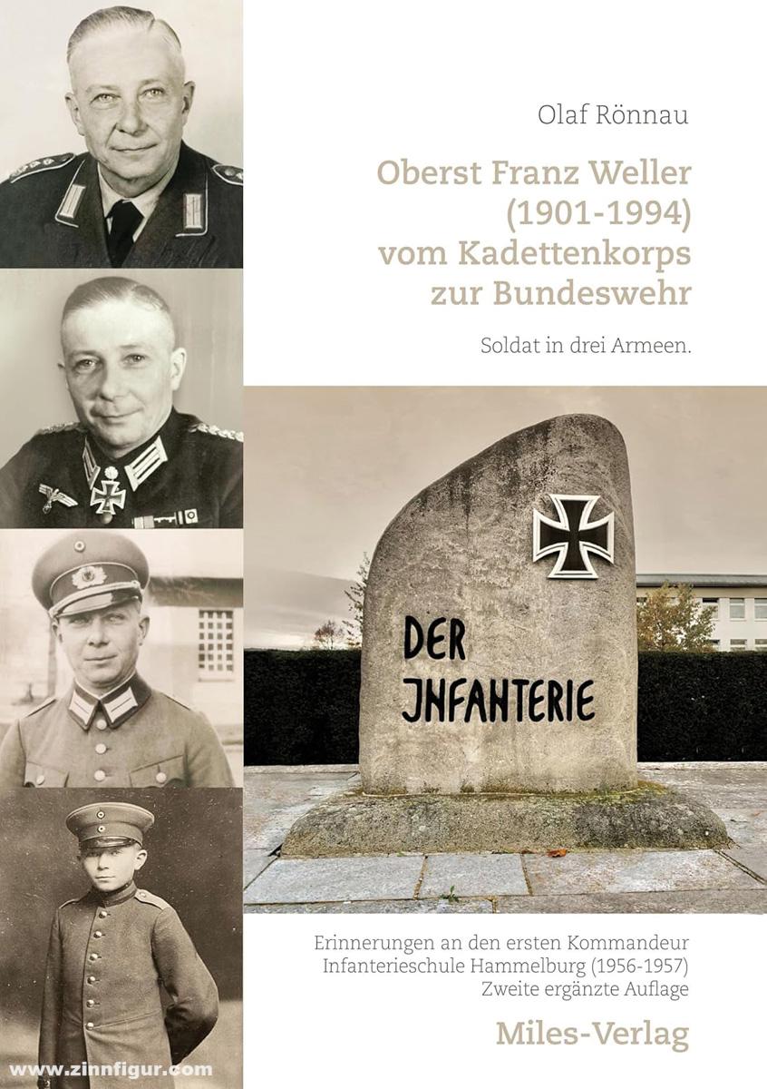 Miles Verlag Rönnau, Olaf: Oberst Franz Weller (1901-1994) vom Kadettenkorps zur Bundeswehr. Soldat in drei Armeen. Erinnerungen an den ersten Kommandeur Infanterieschule Hammelburg (1956-1957)