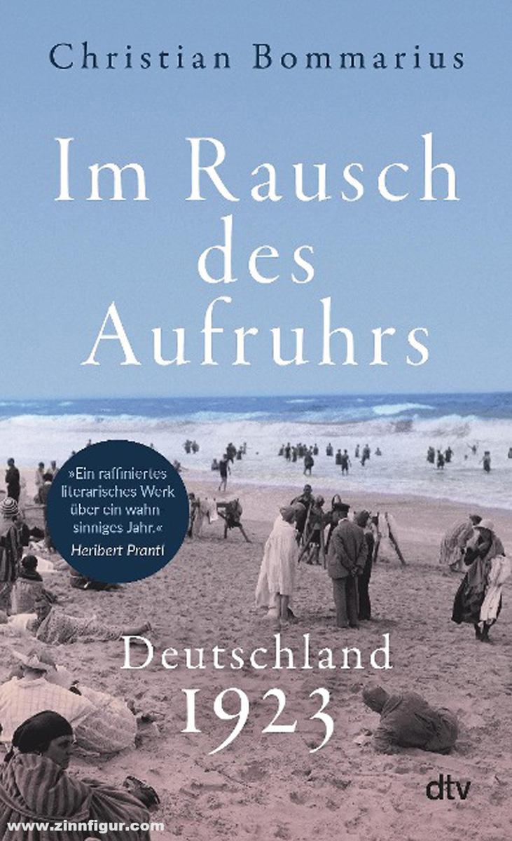 Bommarius, Christian: Im Rausch des Aufruhrs. Deutschland 1923. Das turbulenteste Jahr der Weimarer Republik