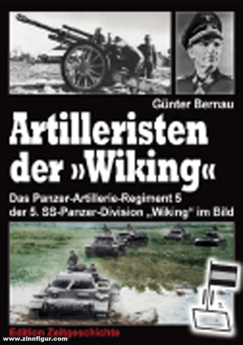 Edition Zeitgeschichte Bernau, Günter: Artillisten der 'Wiking'. Das Panzer-Artillerie-Regiment 5 der 5. SS-Panzer-Divison 'Wiking' im Bild