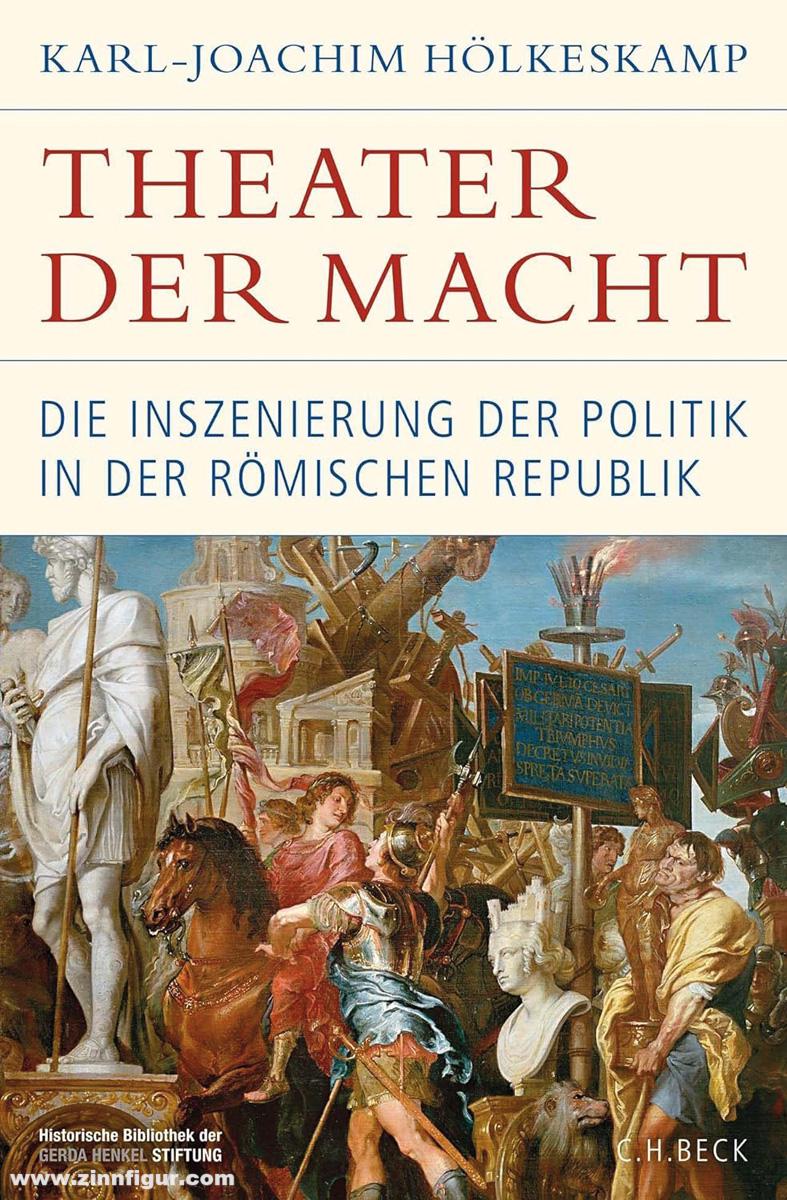 Beck Verlag Hölkeskamp, Karl-Joachim: Theater der Macht. Die Inszenierung der Politik in der Römischen Republik