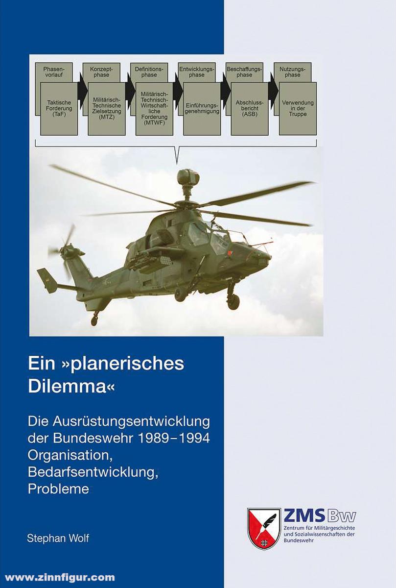 Wolf, Stephan: Ein 'planerisches Dilemma'. Die Ausrüstungsentwicklung der Bundeswehr 1989-1994. Organisation, Bedarfsentwicklung, Probleme