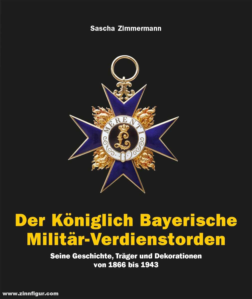 Verlag Militaria Zimmermann, Sascha: Der Königlich Bayerische Militär-Verdienstorden. Seine Geschichte, Träger und Dekorationen 1866 bis 1943. 3 Bände