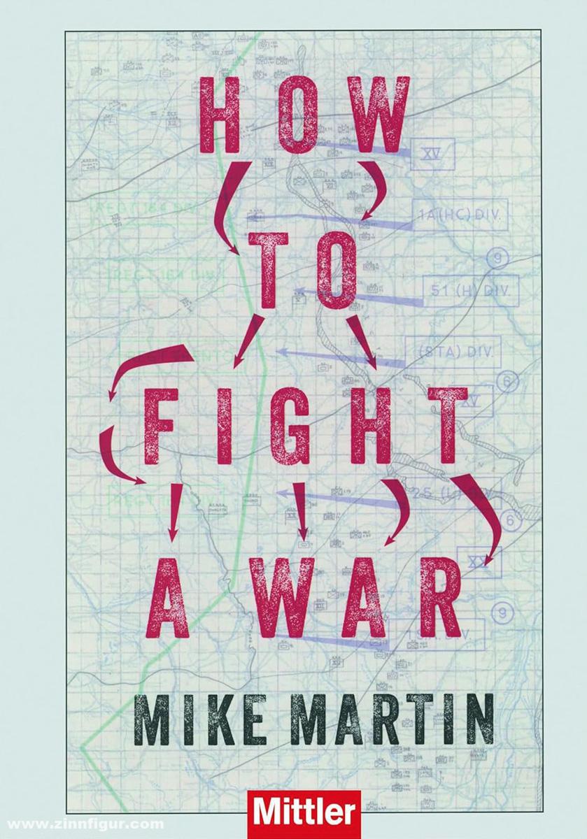 Mittler Verlag Martin, Mike: How to Fight a War. Wie man Krieg führt