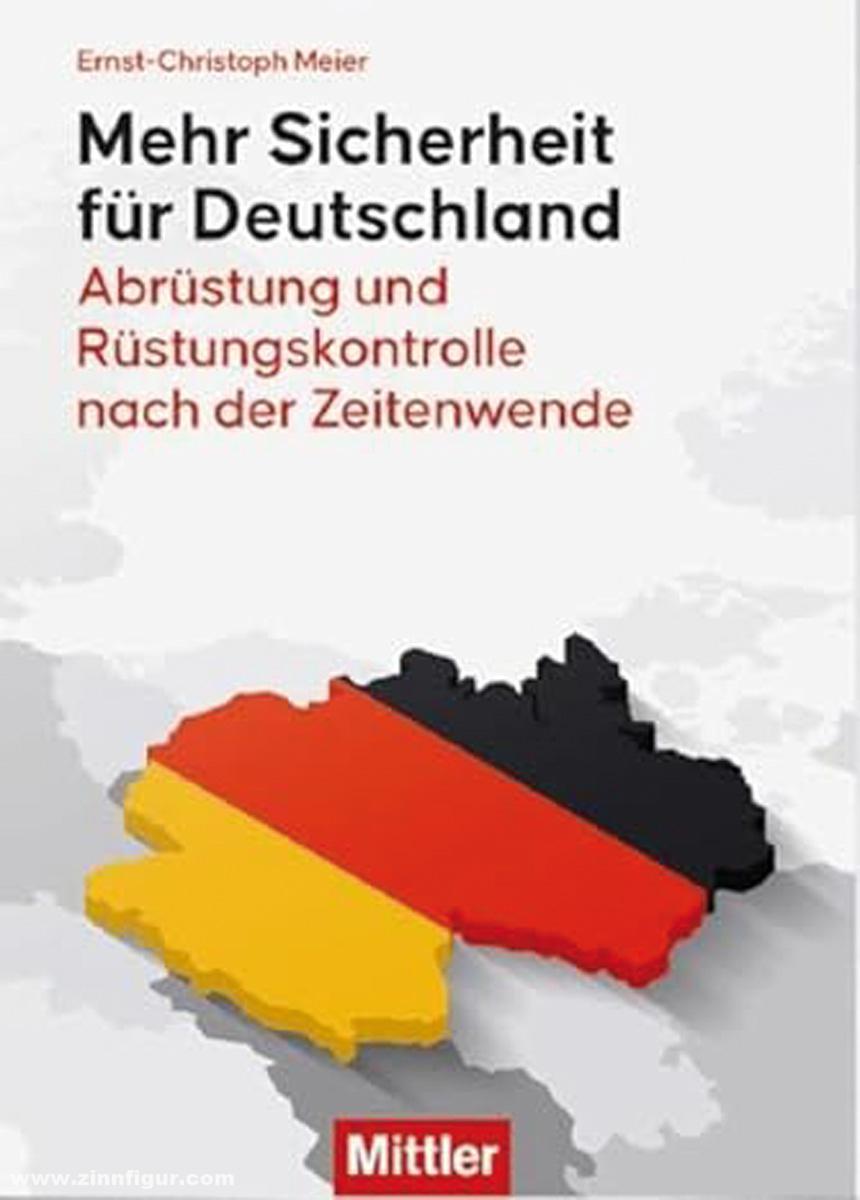 Mittler Verlag Meier, Ernst-Christoph: Mehr Sicherheit für Deutschland. Abrüstung und Rüstungskontrolle nach der Zeitenwende